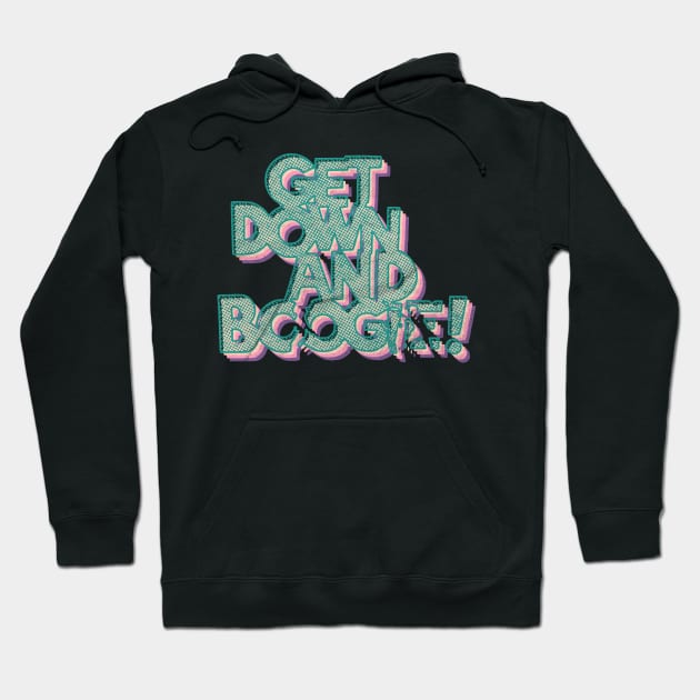 Get Down And Boogie (Dark Background) Hoodie by RCDBerlin